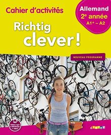 Richtig clever ! allemand 2e année, A1+-A2 : cahier d'activités : nouveau programme