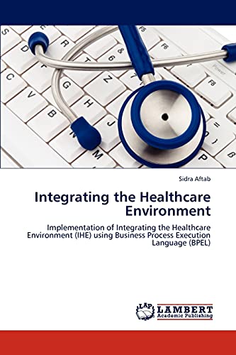Integrating the Healthcare Environment: Implementation of Integrating the Healthcare Environment (IHE) using Business Process Execution Language (BPEL)
