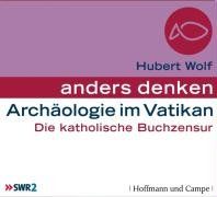 Archäologie im Vatikan: Die katholische Buchzensur. Anders Denken