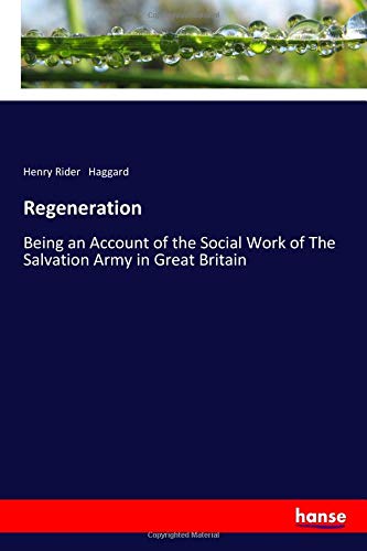 Regeneration: Being an Account of the Social Work of The Salvation Army in Great Britain