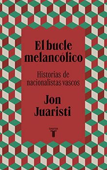 El bucle melancólico: Historias de nacionalistas vascos (Pensamiento)