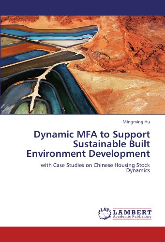 Dynamic MFA to Support Sustainable Built Environment Development: with Case Studies on Chinese Housing Stock Dynamics