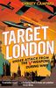 Target London: Under attack from the V-weapons during WWII