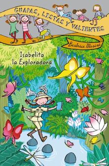 Guapas, listas y valientes. Isabelita la Exploradora (LITERATURA INFANTIL - Guapas, listas y valientes, Band 5)