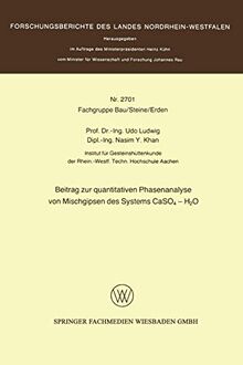 Beitrag zur quantitativen Phasenanalyse von Mischgipsen des Systems CaSo4 - H2O (Forschungsberichte des Landes Nordrhein-Westfalen, 2701, Band 2701)