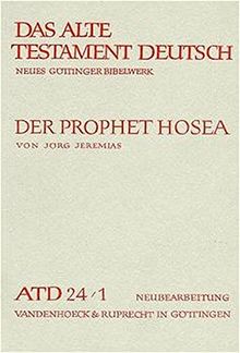 Das Alte Testament Deutsch (ATD), Tlbd.24/1, Der Prophet Hosea (Das Alte Testament Deutsch / Neues Göttinger Bibelwerk)