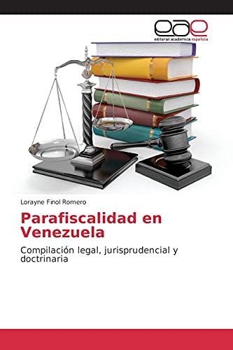 Parafiscalidad en Venezuela: Compilación legal, jurisprudencial y doctrinaria