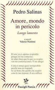 Amore, mondo in pericolo. Lungo lamento. Testo spagnolo a fronte (Passigli poesia)