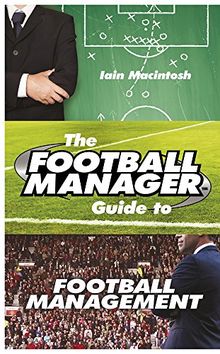 The Football Manager's Guide to Football Management