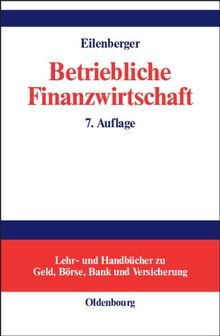 Betriebliche Finanzwirtschaft: Einführung in Investition und Finanzierung, Finanzpolitik und Finanzmanagement von Unternehmungen