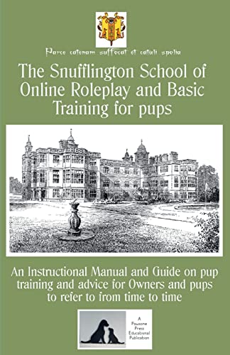 The Snufflington School of Online Roleplay and Basic Training for Owners and pups: An Instructional Manual and Guide on Adult pup Play training and ... and Adult pups to refer to from time to time
