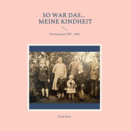 So war das... - meine Kindheit: Erinnerungen (1927 - 1942)