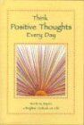 Think Positive Thoughts Every Day: Words to Inspire a Brighter Outlook on Life