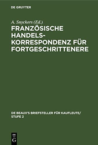 Französische Handelskorrespondenz für Fortgeschrittenere (De Beaux’s Briefsteller für Kaufleute/ Stufe 2, 2, Band 2)