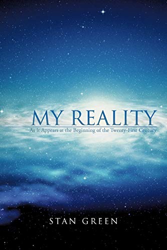 My Reality: As It Appears at the Beginning of the Twenty-First Century
