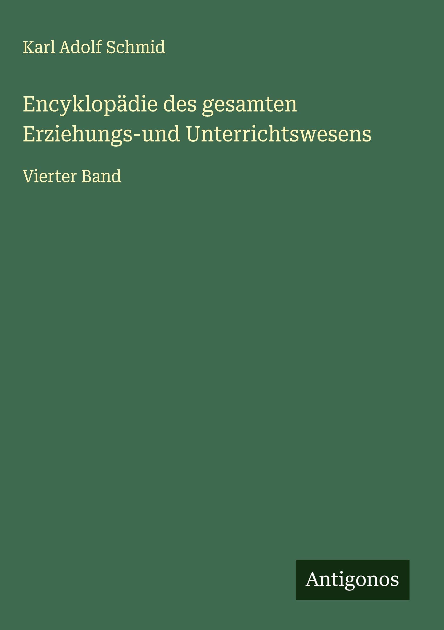 Encyklopädie des gesamten Erziehungs-und Unterrichtswesens: Vierter Band