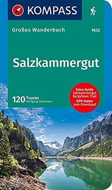 Salzkammergut: Großes Wanderbuch mit Extra Tourenguide zum Herausnehmen, 120 Touren, GPX-Daten zum Download. (KOMPASS Große Wanderbücher, Band 1632)