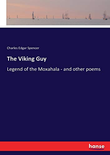 The Viking Guy: Legend of the Moxahala - and other poems