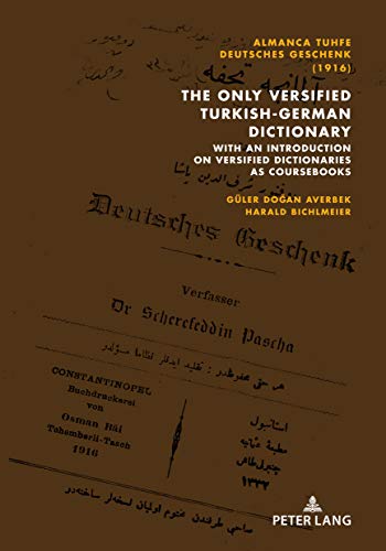 Almanca Tuhfe/Deutsches Geschenk (1916): The Only Versified Turkish-German Dictionary: with an Introduction on Versified Dictionaries as Coursebooks