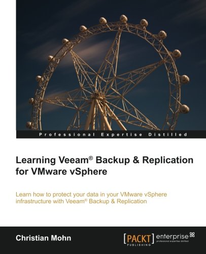 Christian Mohn Learning Veeam® Backup & Replication For VMware VSphere (English Edition)