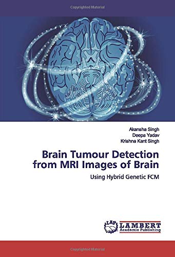 Brain Tumour Detection from MRI Images of Brain: Using Hybrid Genetic FCM