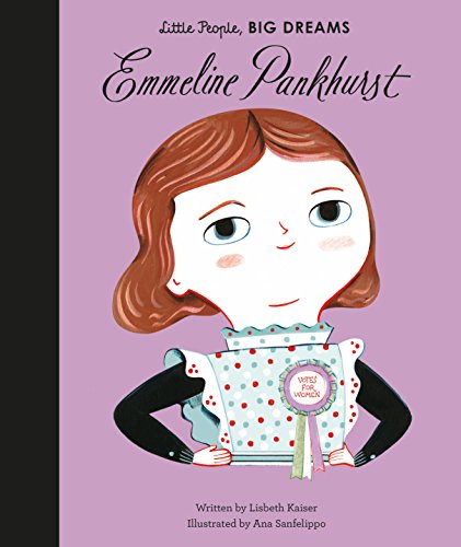 Kaiser, Lisbeth: Little People, Big Dreams: Emmeline Pankhurst