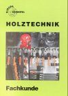 Holztechnik, Fachkunde