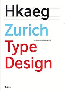 Zurich Type Design: Ein Fach- und Lesebuch für alle an Schrift Interessierten: 70 neue Textschriften