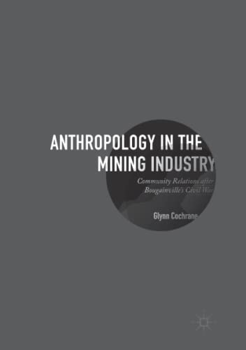 Anthropology in the Mining Industry: Community Relations after Bougainville's Civil War