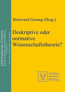 Deskriptive oder normative Wissenschaftstheorie? (Epistemische Studien / Epistemic Studies, 7, Band 7)