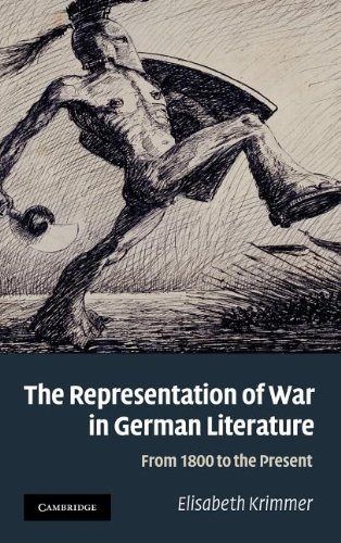 The Representation of War in German Literature: From 1800 to the Present (Cambridge Studies in American)