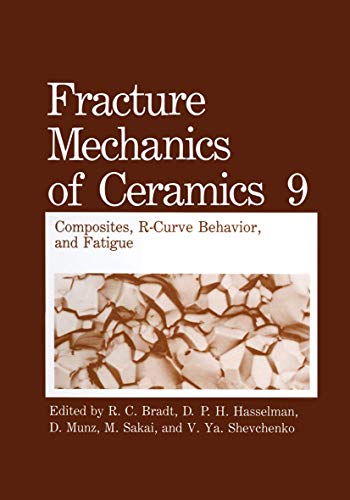 Fracture Mechanics of Ceramics: Composites, R-Curve Behavior, And Fatigue (Fracture Mechanics of Ceramics, 9, Band 9)