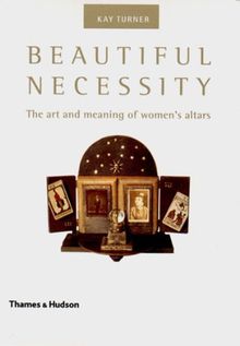 Beautiful Necessity: The Art and Meaning of Women's Altars