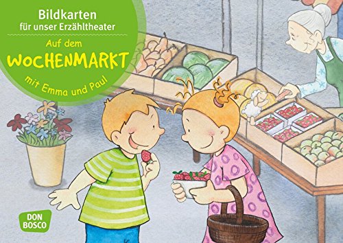 Auf dem Wochenmarkt mit Emma und Paul. Kamishibai Bildkartenset.: Entdecken. Erzählen. Begreifen: Mit kleinen Kindern durch das Jahr. (Bilderbuchgeschichten für unser Erzähltheater)