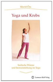 Yoga und Krebs: Seelische Wärme und Immunstärkung im Yoga