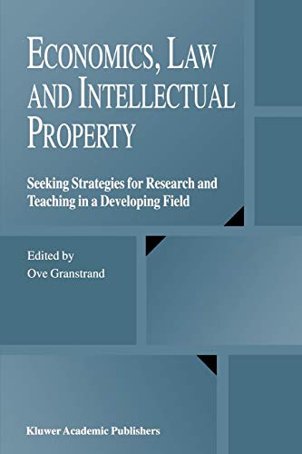 Economics, Law and Intellectual Property: Seeking Strategies For Research And Teaching In A Developing Field