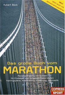 Das große Buch vom Marathon. Für Einsteiger und fortgeschrittene Läufer: Trainingspläne, Krafttraining, Ernährung, Gymnastik