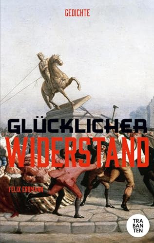 Glücklicher Widerstand: Gedichte