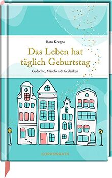 Das Leben hat täglich Geburtstag: Gedichte, Märchen & Gedanken (Edizione)