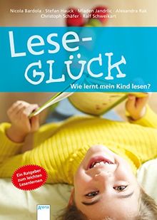 Leseglück. Wie lernt mein Kind lesen?: Ein Ratgeber zum leichten Lesenlernen