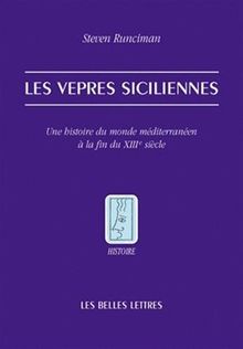 Les vêpres siciliennes : une histoire du monde méditerranéen à la fin du XIIIe siècle