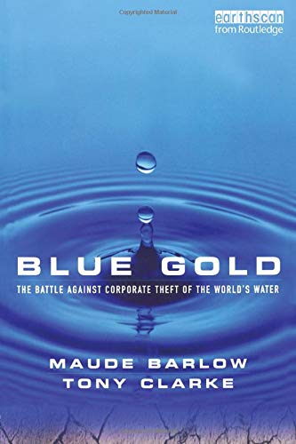 Blue Gold: The Battle Against Corporate Theft of the World's Water
