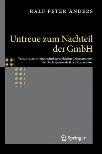 Untreue zum Nachteil der GmbH: Versuch einer strafunrechtsbegründenden Rekonstruktion der Rechtspersonalität der Korporation