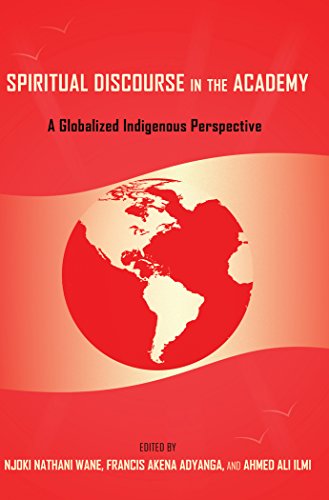 Spiritual Discourse in the Academy: A Globalized Indigenous Perspective (Black Studies and Critical Thinking)