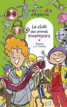 Les mercredis d'Agathe. Le club des grands inventeurs