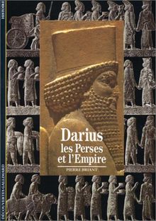 Darius, les Perses et l'Empire