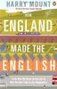 How England Made the English: From Why We Drive on the Left to Why We Don't Talk to Our Neighbours: From Hedgerows to Heathrow