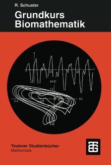 Grundkurs Biomathematik: Mathematische Modelle in Biologie, Biochemie, Medizin und Pharmazie mit Computerlösungen in Mathematica (German Edition)