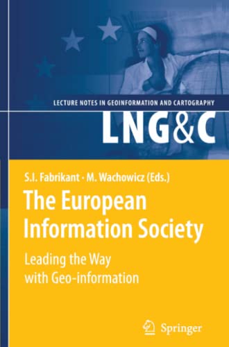 The European Information Society: Leading the Way with Geo-information (Lecture Notes in Geoinformation and Cartography)