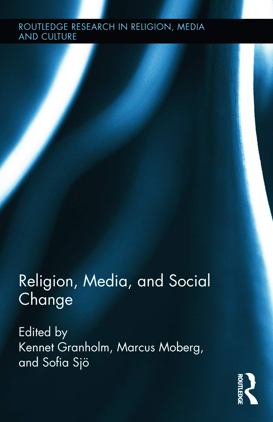 Religion, Media, and Social Change (Routledge Research in Religion, Media and Culture, 5, Band 5)